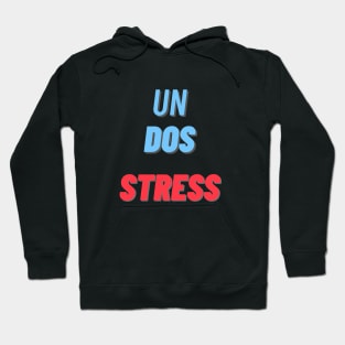 Un Dos... Stress Hoodie